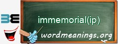 WordMeaning blackboard for immemorial(ip)